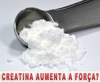 Creatina aumenta a força